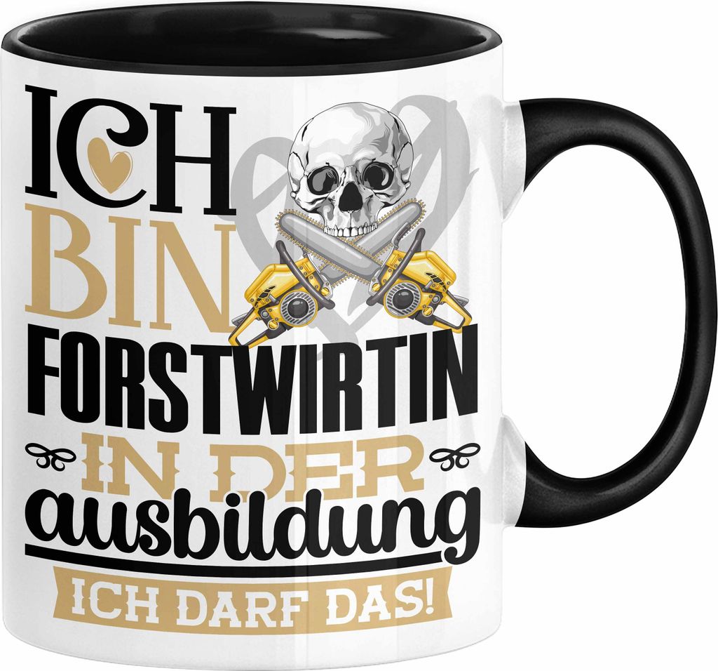 Forstwirtin Ausbildung Start Geschenk Tasse Ich Bin Forstwirtin In Der Ausbildung Ich Darf Das Kaffee-Becher Geschenkidee (Schwarz)