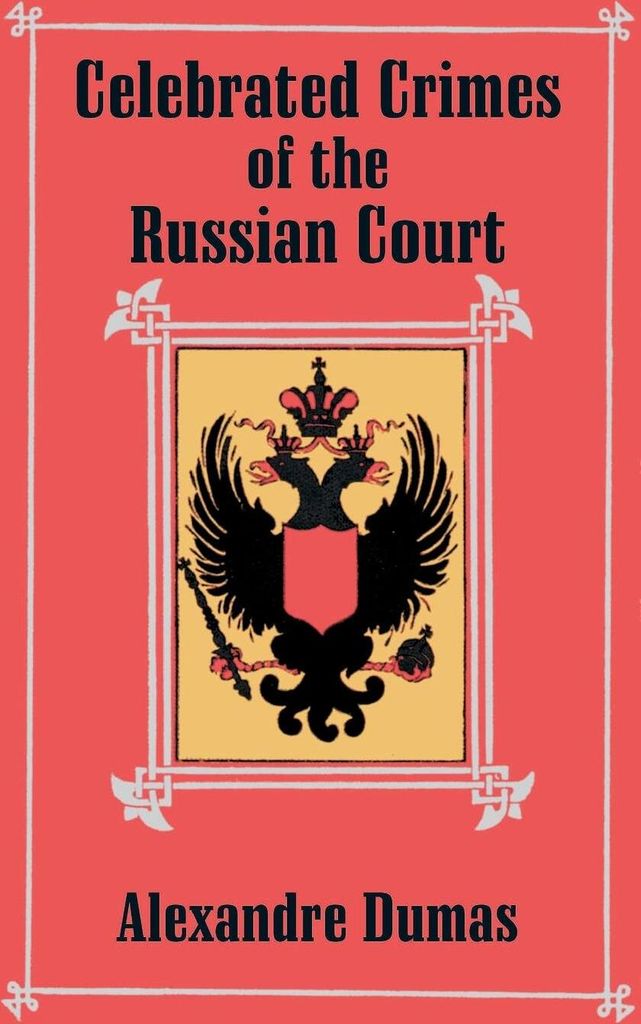 Celebrated Crimes of the Russian Court. Dumas, Alexandre New.