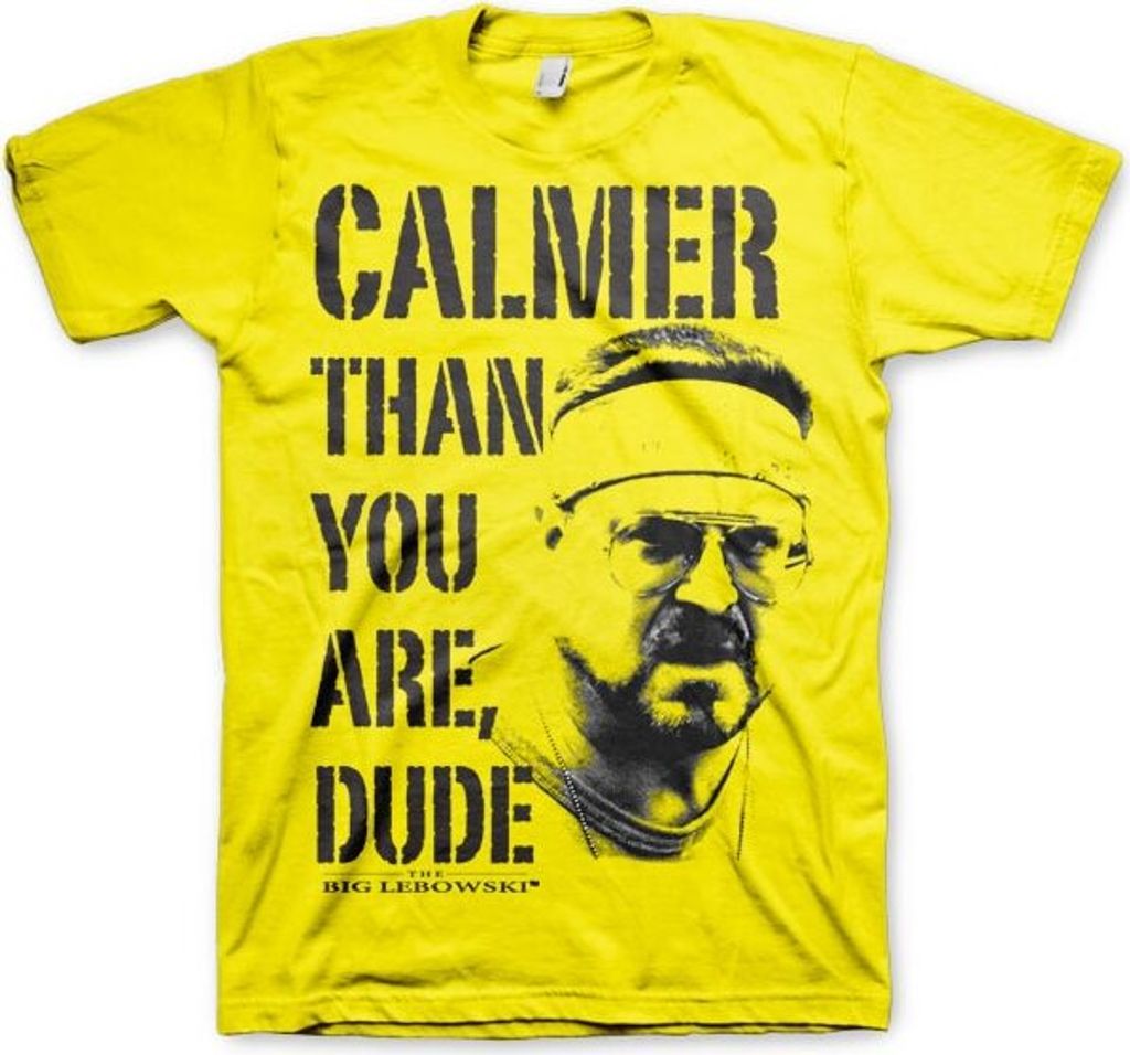 Calmer Than You Are, Dude T-Shirt - Large - Yellow