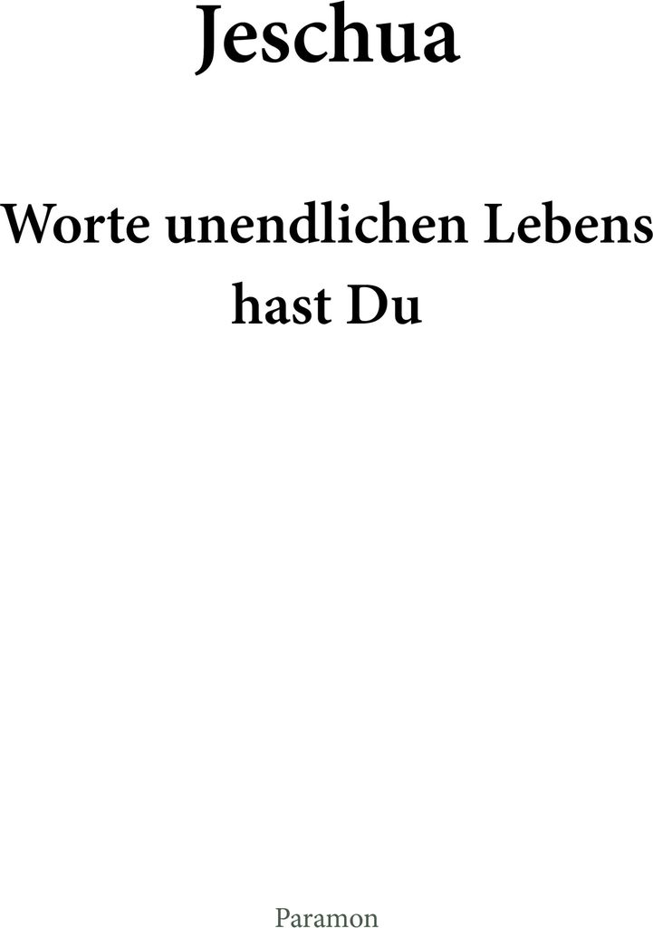 Jeschua - Worte unendlichen Lebens hast Du