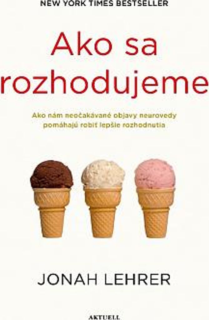Ako sa rozhodujeme | Jonah Lehrer