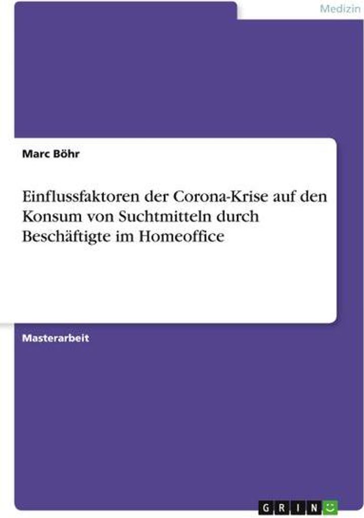 Einflussfaktoren der Corona-Krise auf den Konsum von Suchtmitteln durch Beschäftigte im Homeoffice