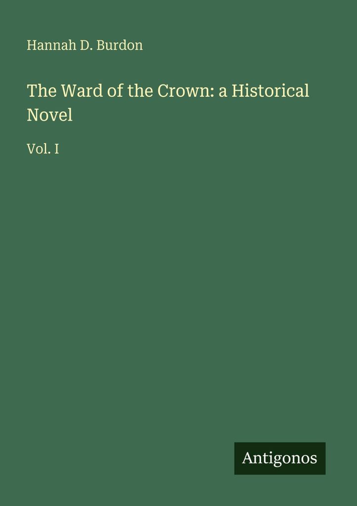 The Ward of the Crown: a Historical Novel
