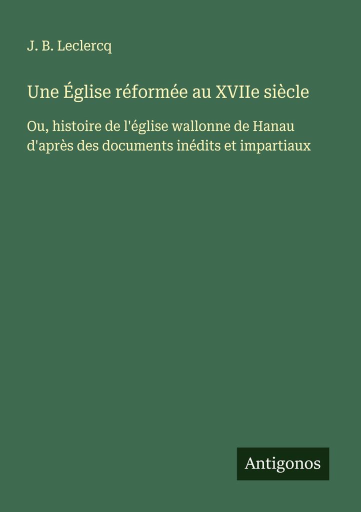 Une Église réformée au XVIIe siècle