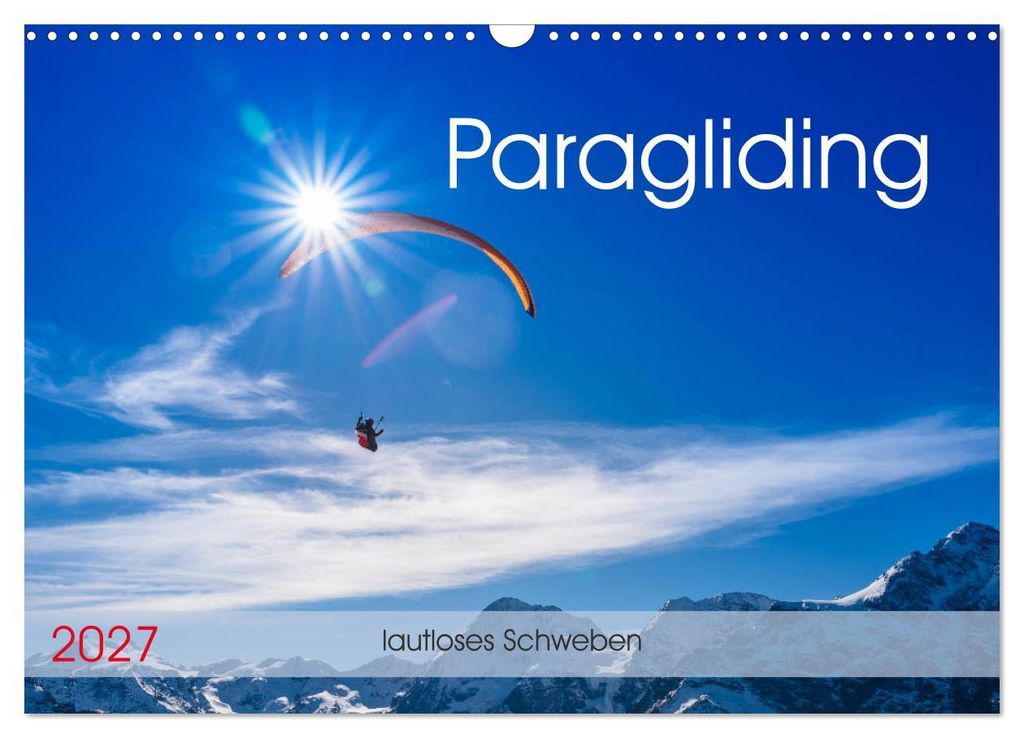 Paragliding - lautloses Schweben (Wandkalender 2027 DIN A3 quer), CALVENDO Monatskalender