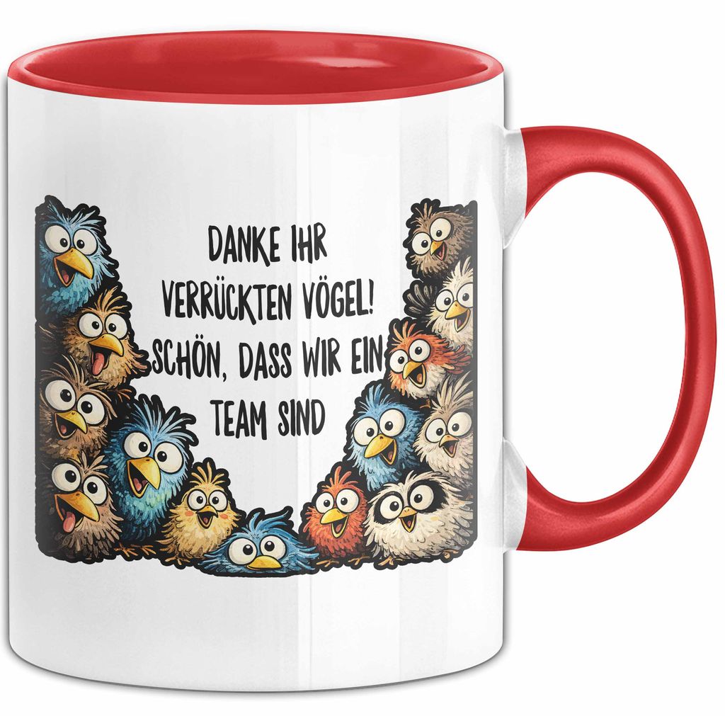 Büroarbeit Kollege Tasse Geschenk Lustige Geschenkidee Spruch Danke Ihr Verrückten Vogel Schon Dass Wir Ein Team Sind (Rot)