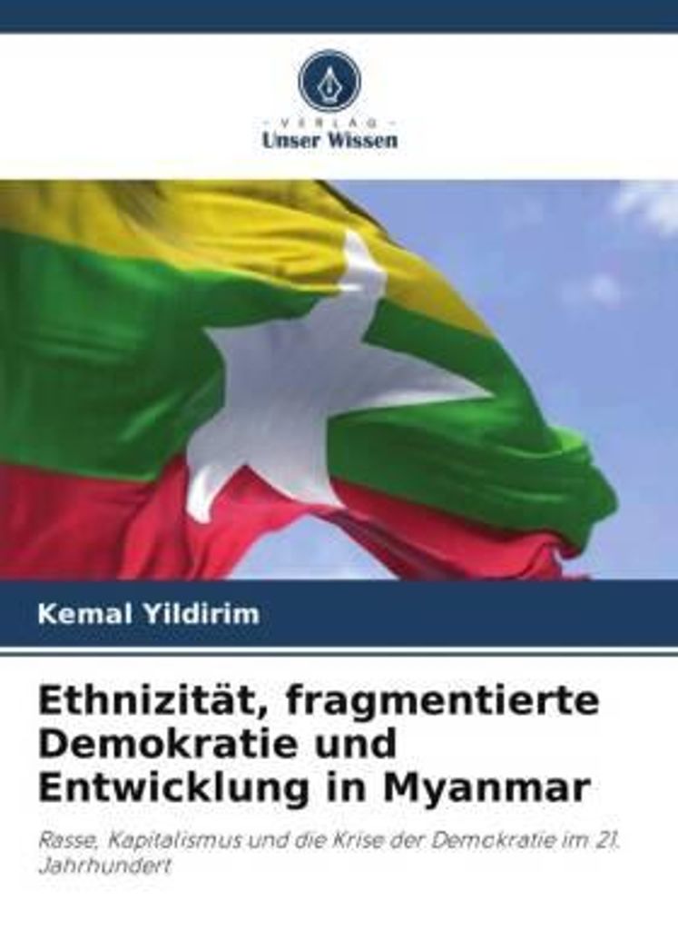 Ethnizität, fragmentierte Demokratie und Entwicklung in Myanmar