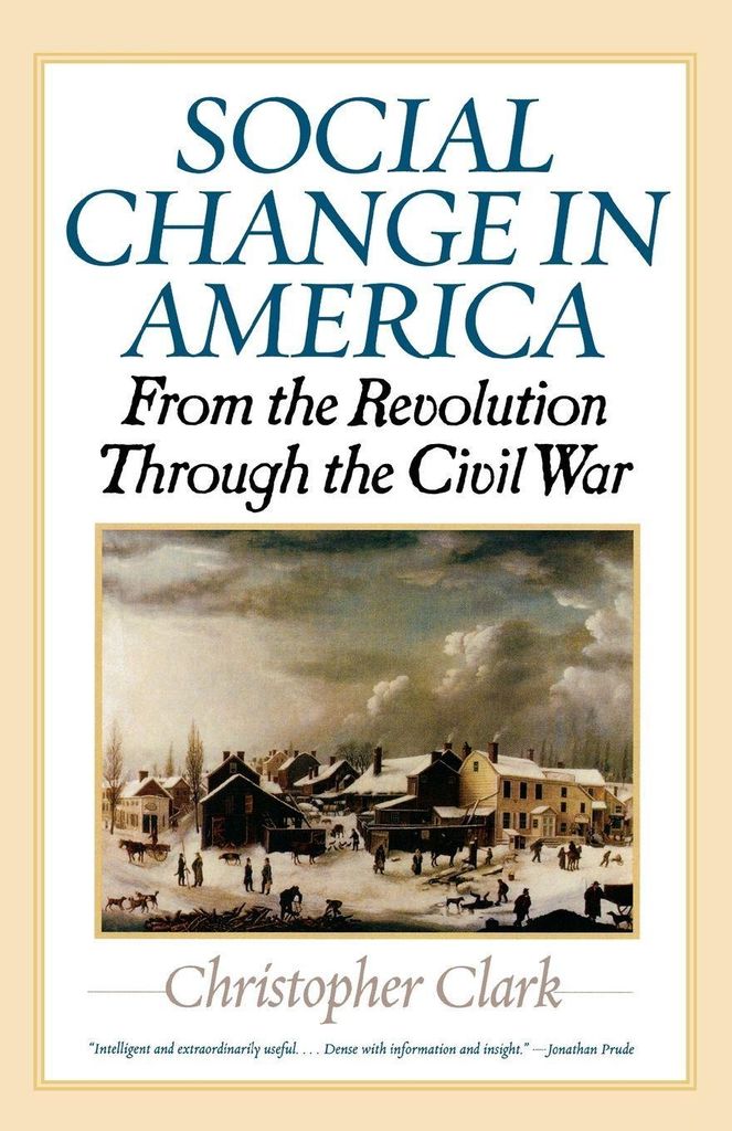 Social Change in America: From the Revolution T. Clark, Christopher.