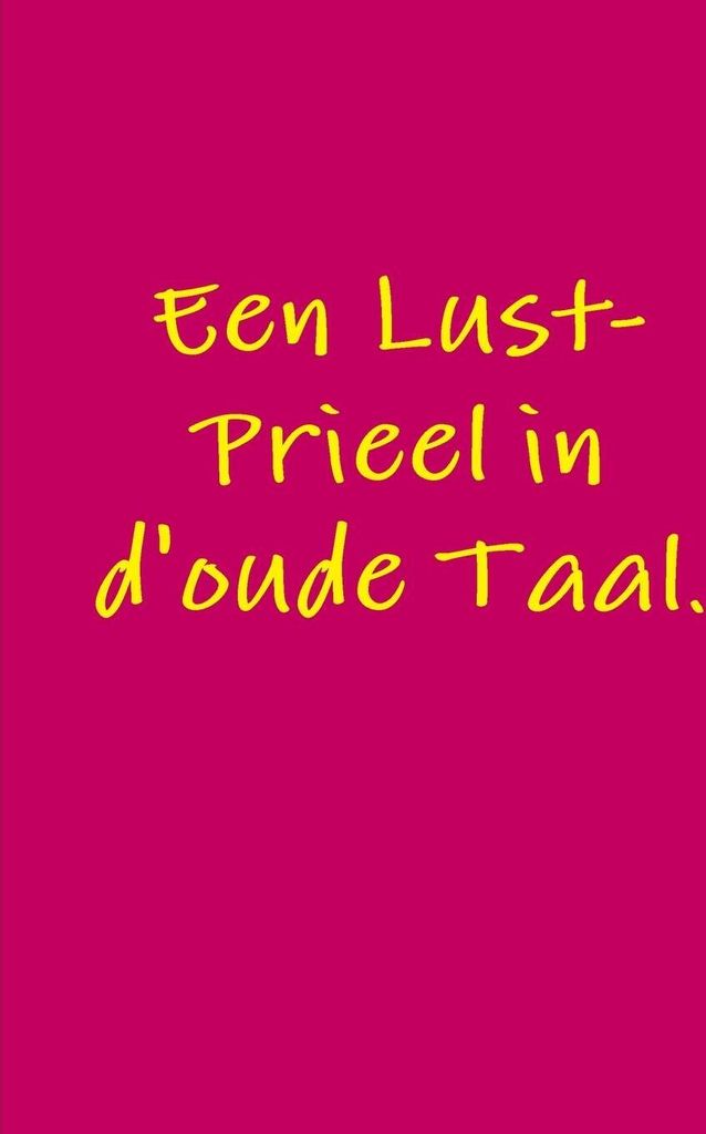 Een Lust-Prieel in d'oude Taal.