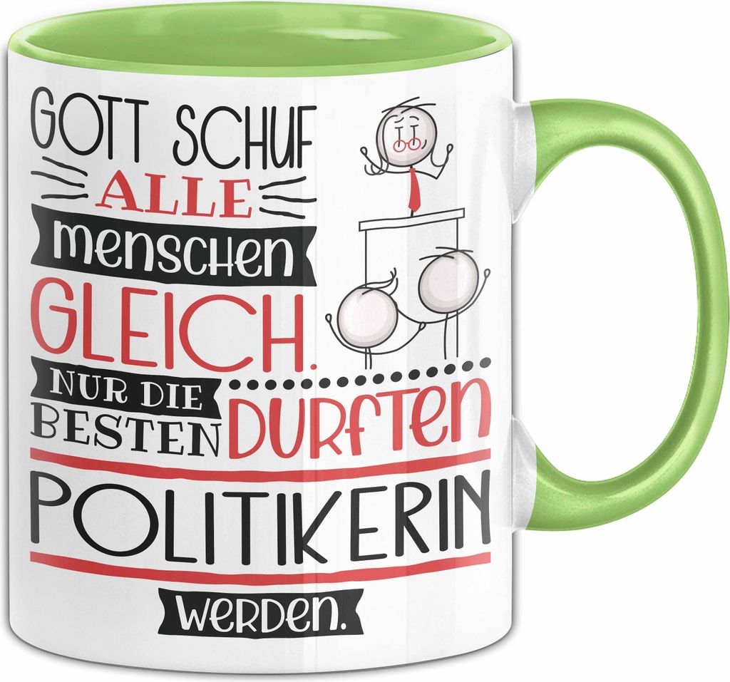 Politikerin Geschenk Becher Tasse Gott Schuf Alle Menschen Gleich Nur Die Besten Durfeten Politikerin Werden Geschenkidee Lustig (Grün)