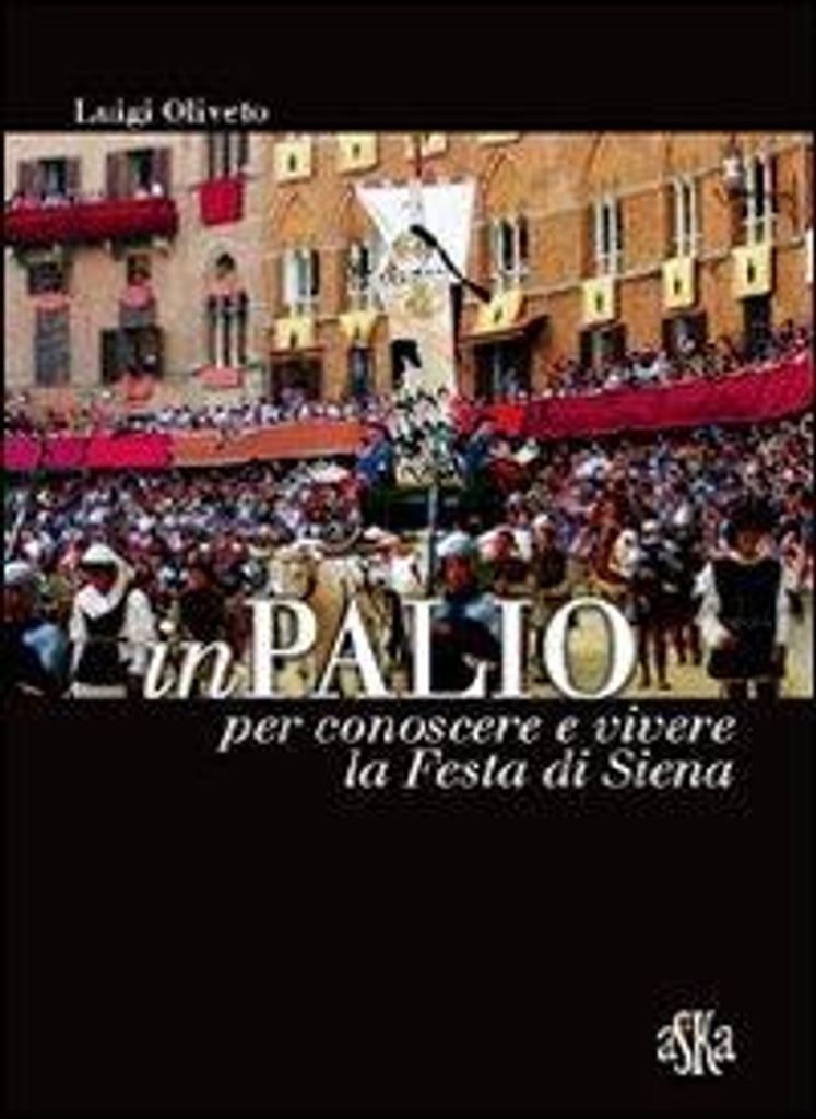 Oliveto, L: InPalio. Per conoscere e vivere la festa di Sien