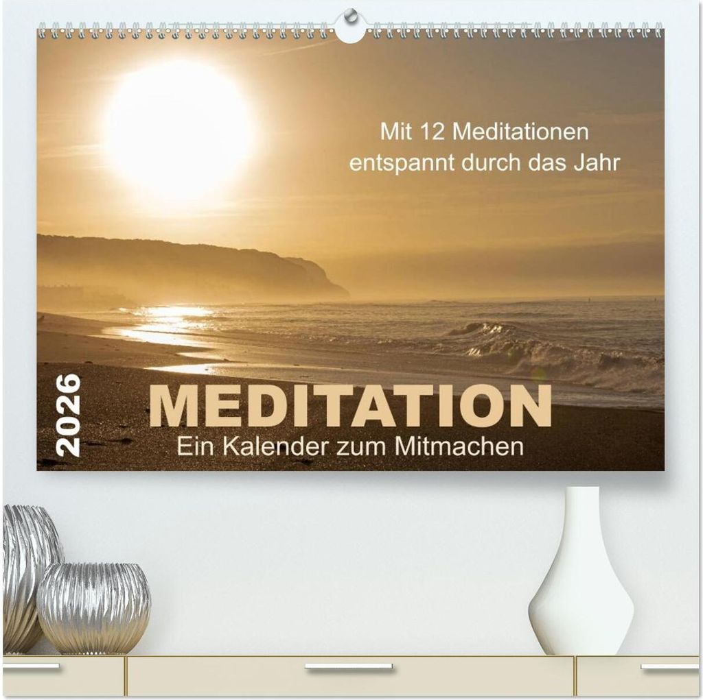 Meditation - Ein Kalender zum Mitmachen (hochwertiger Premium Wandkalender 2026 DIN A2 quer), Kunstdruck in Hochglanz