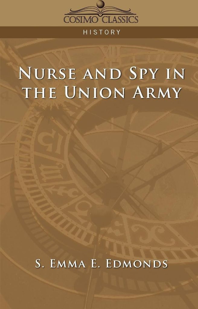 Nurse and Spy in the Union Army