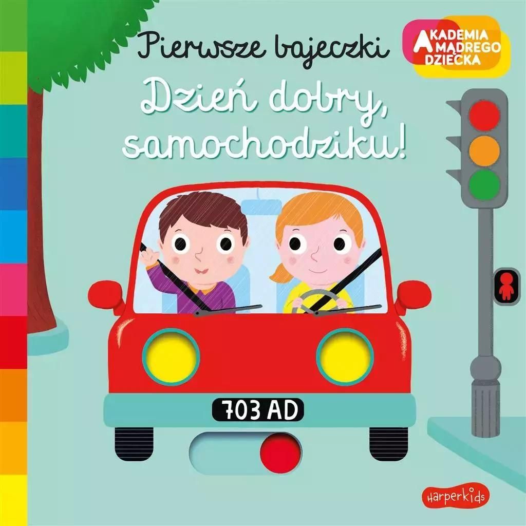 Akademia mądrego dziecka. Pierwsze bajeczki. Dzień dobry samochodziku