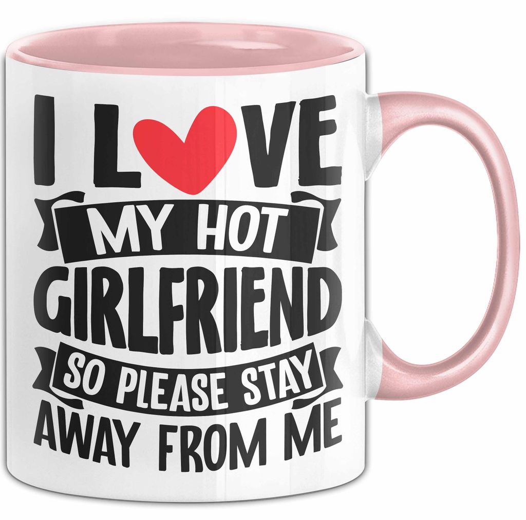 I Love My Hot Girlfriend So Please Stay Away From Me Tasse Geschenk Zum Valentinstag Vergeben Geschenkidee (Rosa)