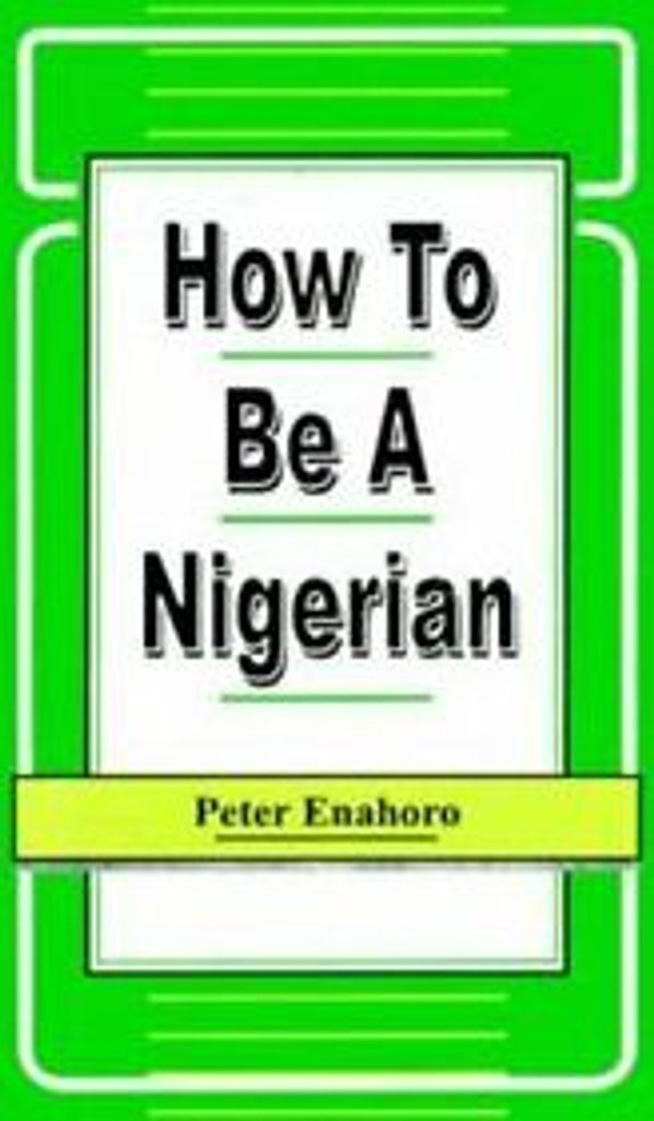 How to be a Nigerian.by Enahoro, Peter New .=