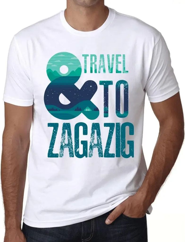 Herren Grafik T-Shirt Und Reisen nach Zagazig – And Travel To Zagazig – Öko-Verantwortlich Vintage Jahrgang Kurzarm Lustige Druck Geburtstag G...