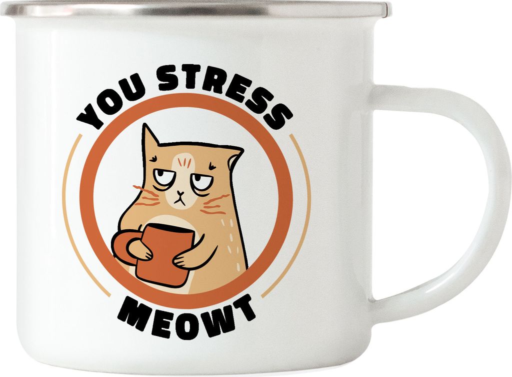 You Stress Meowt Emaille Tasse Kaffeeliebhaber Kaffe Leben Coffeelover Frühstück Morgens Katze Latte Chef