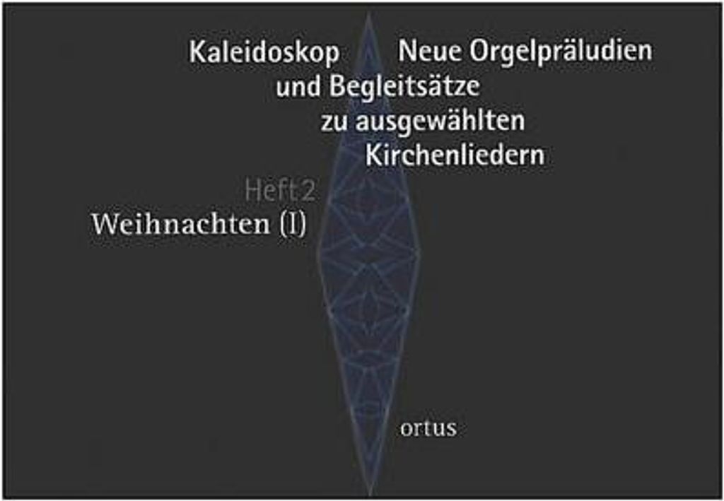 Kaleidoskop - Neue Orgelpräludien und Begleitsätze zu ausgewählten Kirchenliedern Heft 2: Weihnachten (I)