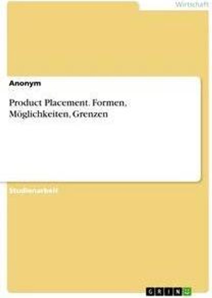 Product Placement. Formen, Möglichkeiten, Grenzen