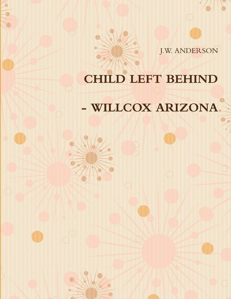 Child Left Behind - Willcox Arizona