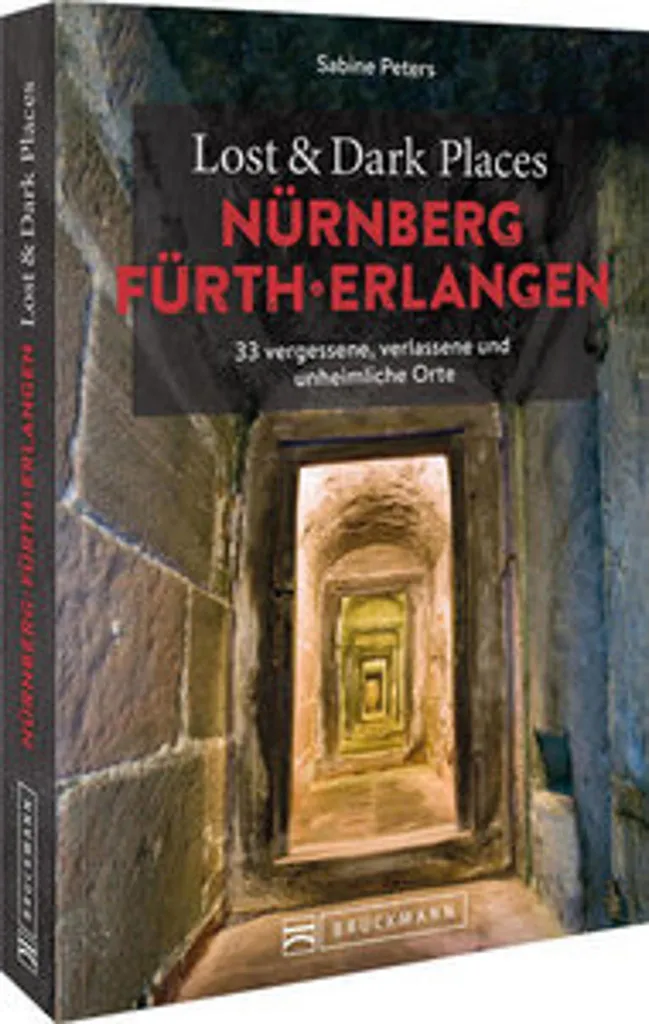Livre Urbex Nuremberg Fürth et Erlangen Lieux Perdus et Insolites