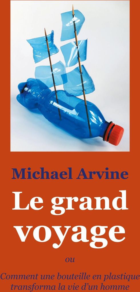 Le grand voyage - ou Comment une bouteille en plastique transforma la vie d'un homme