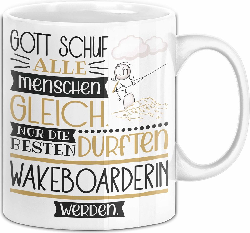 Wakeboarderin Geschenk Becher Tasse Gott Schuf Alle Menschen Gleich Nur Die Besten Durfeten Wakeboarderin Werden Geschenkidee Lustig (Weiß)