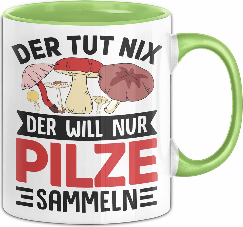 Pilz-Sammler Tasse Geschenk Pilze Sammeln Geschenkidee Der Tut Nix Der Will Nur Pilze Sammeln Kaffee-Becher (Grün)