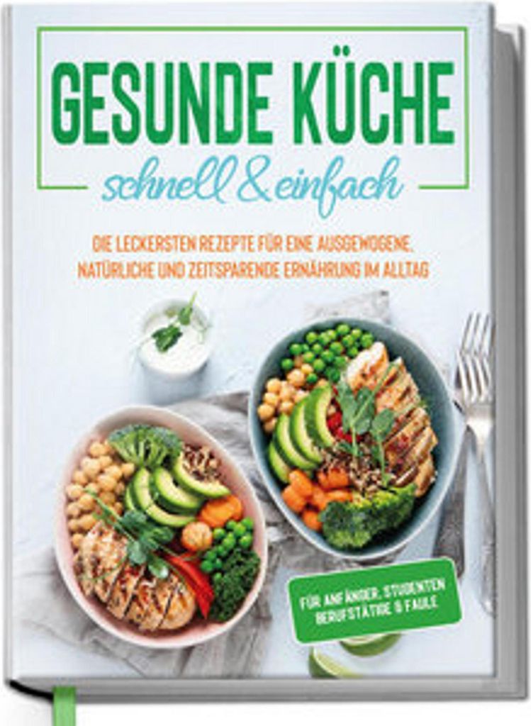 Gesunde Küche - schnell & einfach: Die leckersten Rezepte Produktbild 