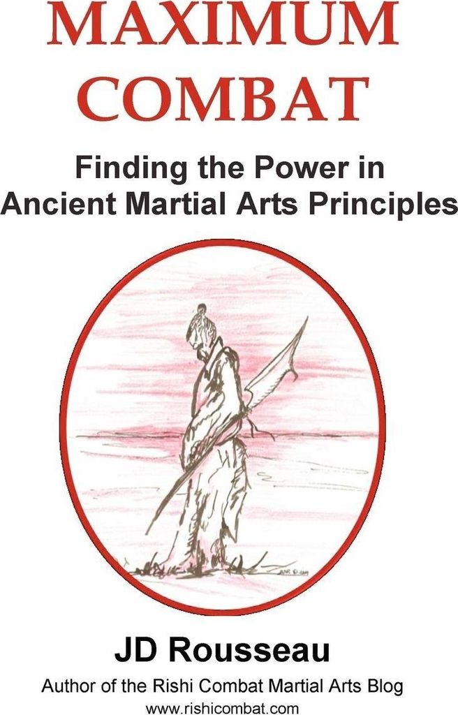 Maximum Combat: Finding the Power in Ancient Ma. Rousseau, JD.