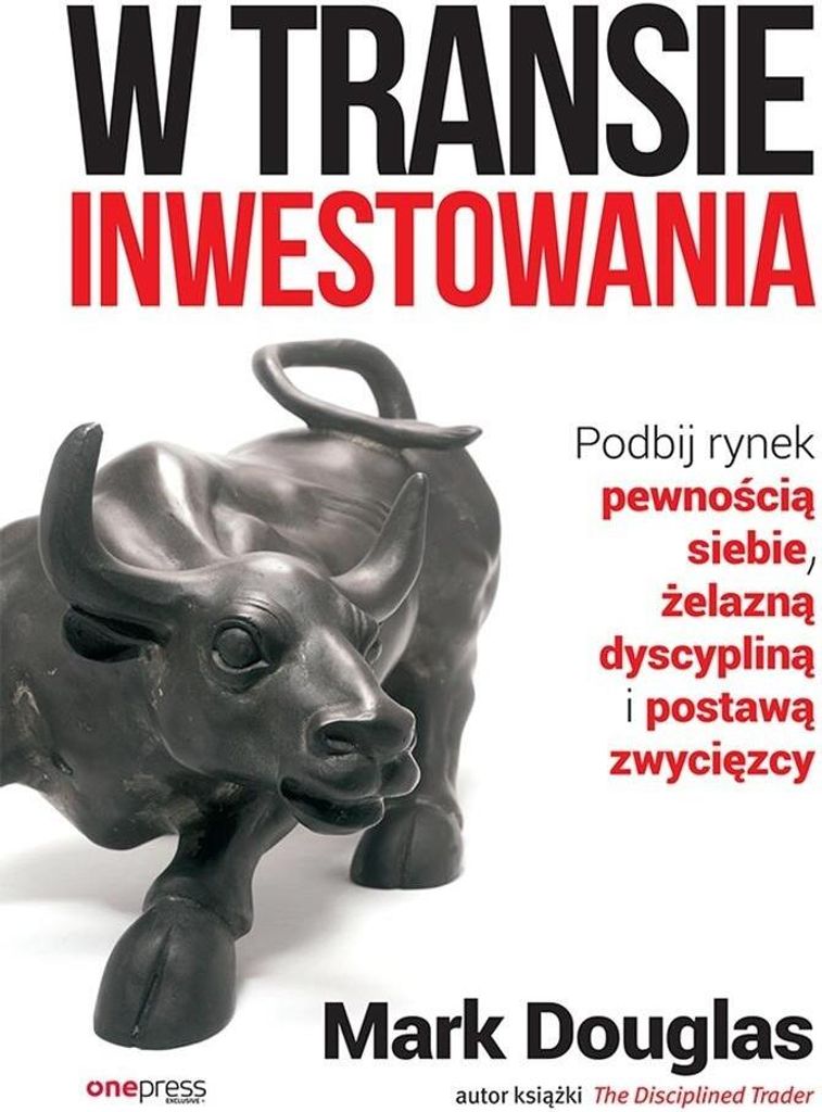 W transie inwestowania Podbij rynek pewnością siebie, żelazną dyscypliną i postawą zwycięzcy