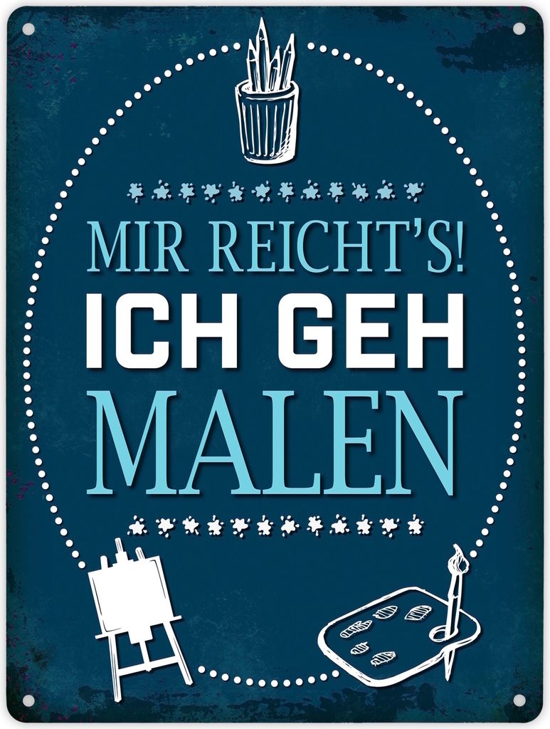 Metallschild XL mit Spruch: Mir reichts! Ich geh jetzt malen Schild
