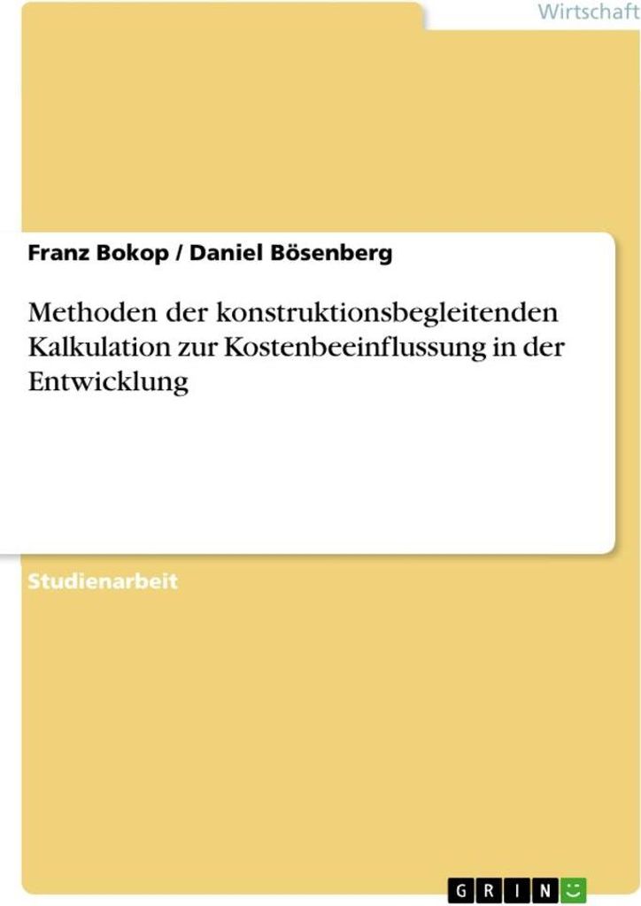 Methoden der konstruktionsbegleitenden Kalkulation zur Kostenbeeinflussung in der Entwicklung
