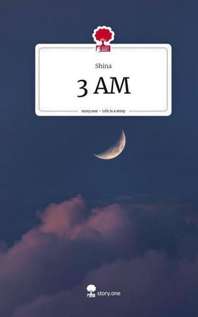 3 AM. Life is a Story - story.one