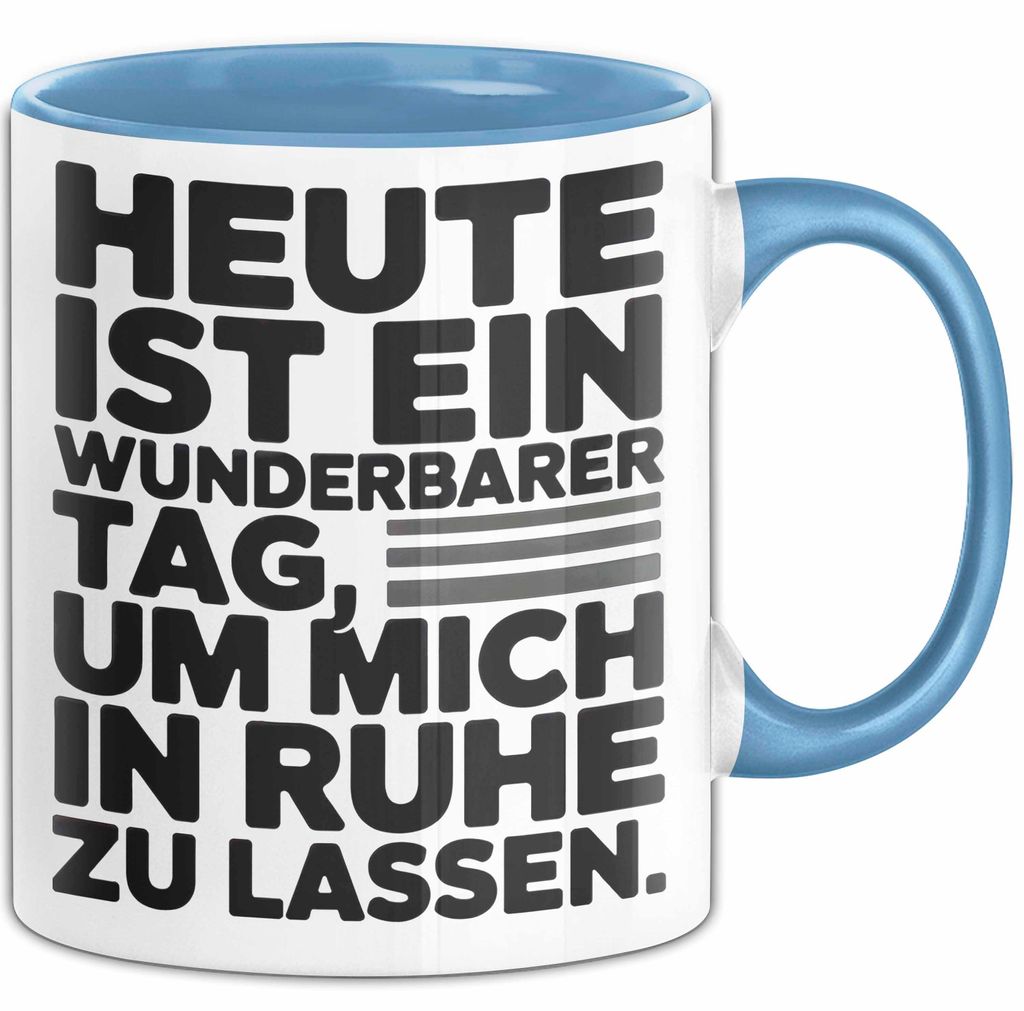 Sarkasmus Sarkastisch Tasse Geschenk Lustige Geschenkidee Heute Ist Ein Wunderbarer Tag um mich in ruhe zu lassen (Blau)