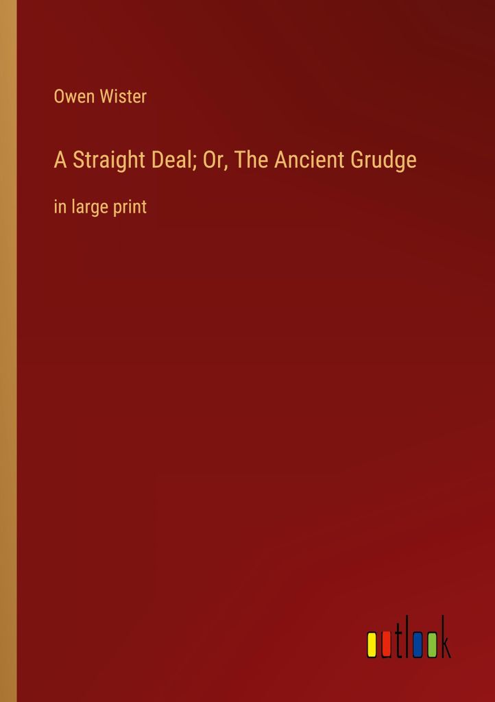 A Straight Deal Or, The Ancient Grudge