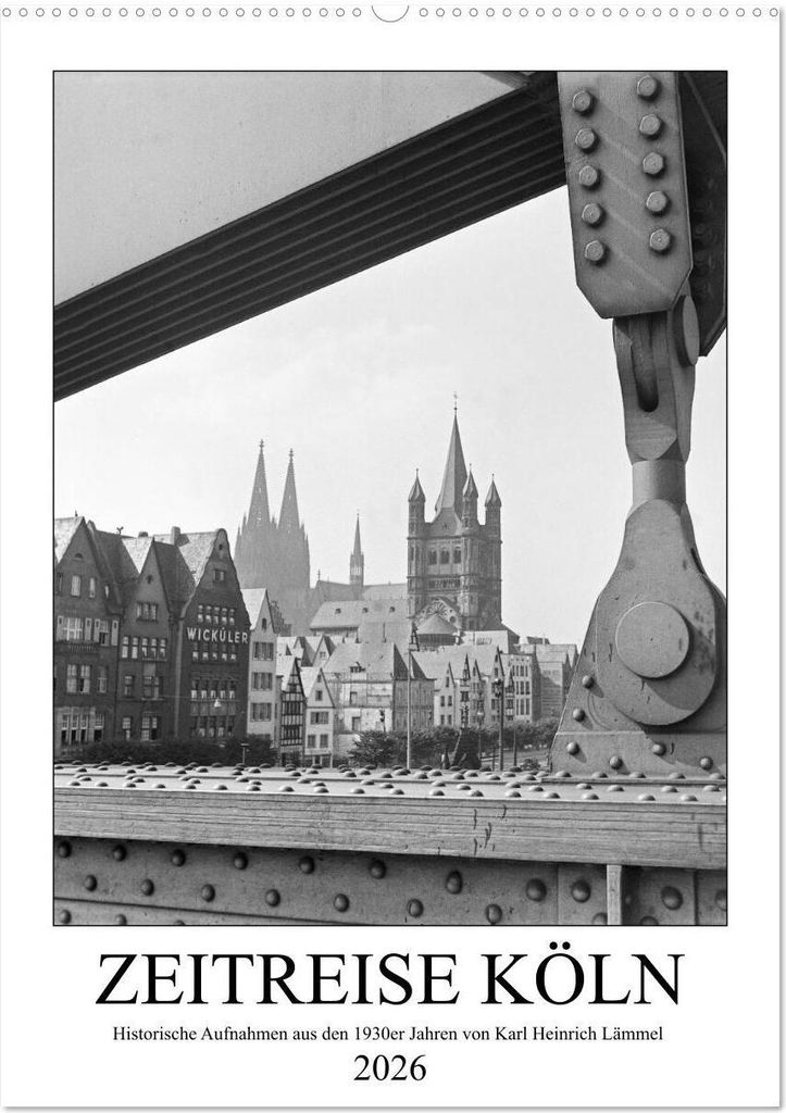 Zeitreise Köln 1930er Jahre. Fotograf: Karl Heinrich Lämmel (Wandkalender 2026 DIN A2 hoch), CALVENDO Monatskalender