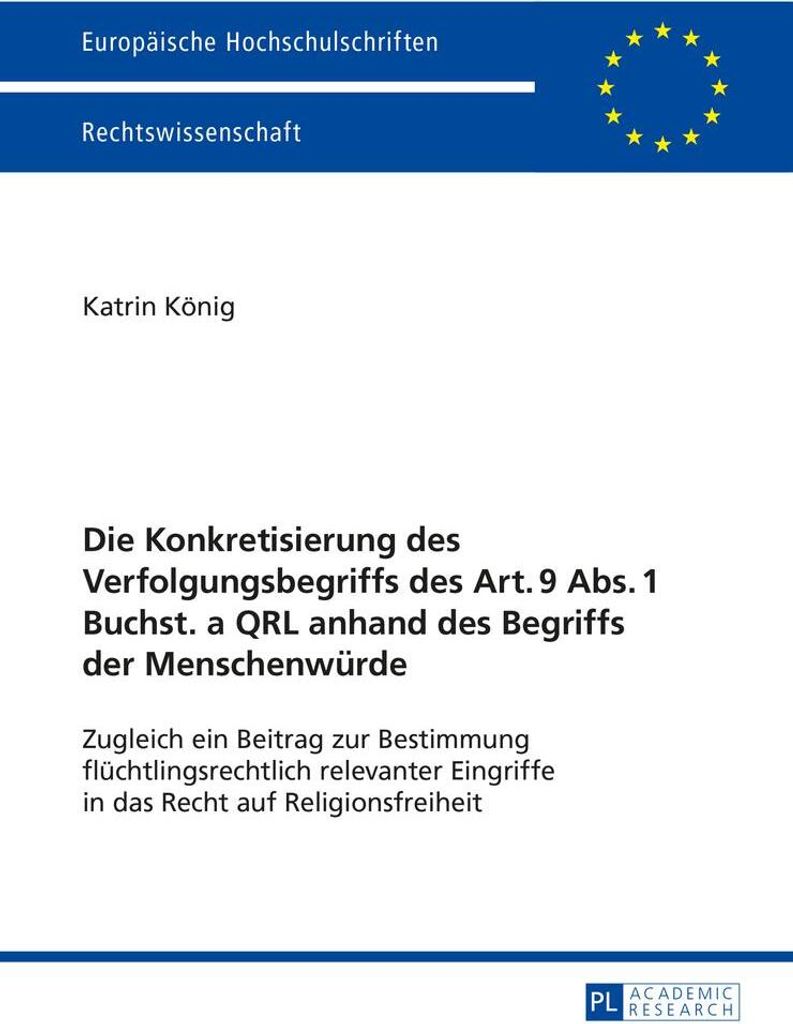 Die Konkretisierung des Verfolgungsbegriffs des Art. 9 Abs. 1 Buchst. a QRL anhand des Begriffs der Menschenwürde