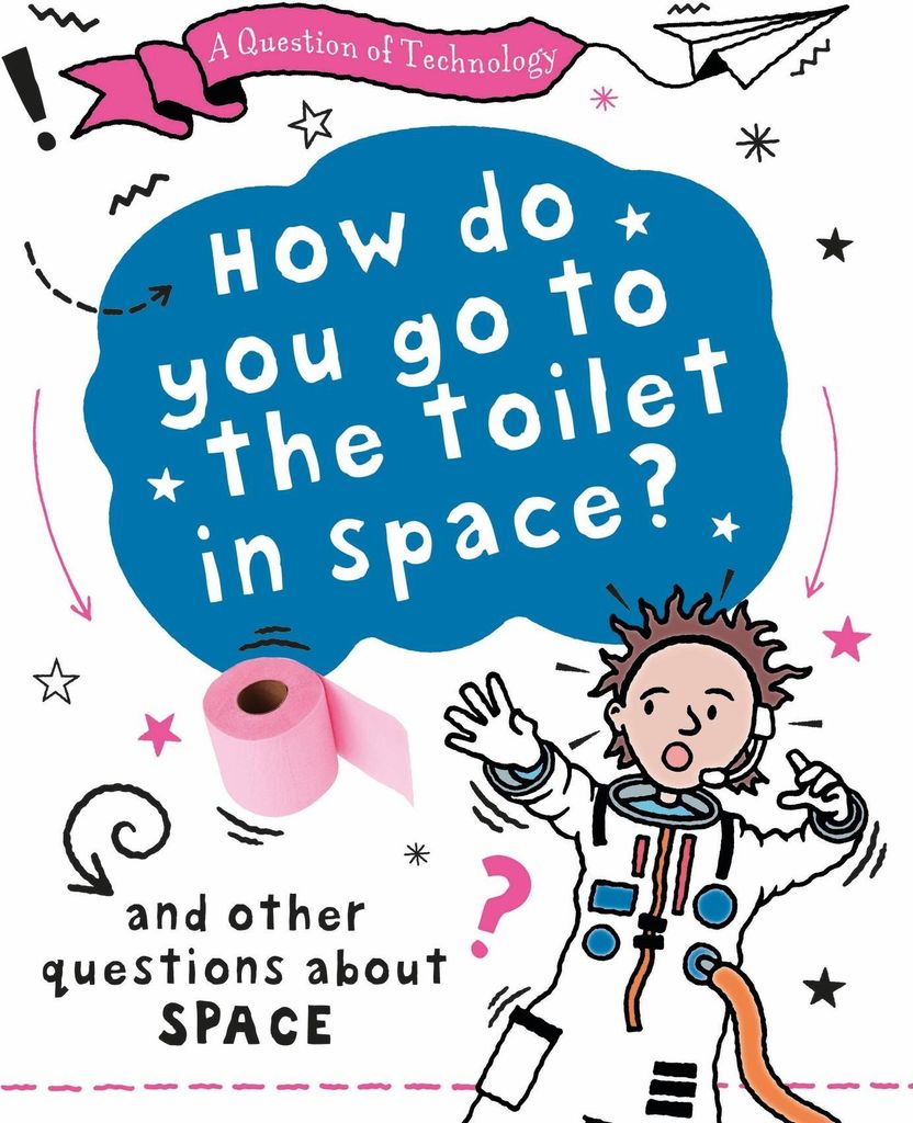 A Question of Technology: How Do You Go to Toilet in Space?