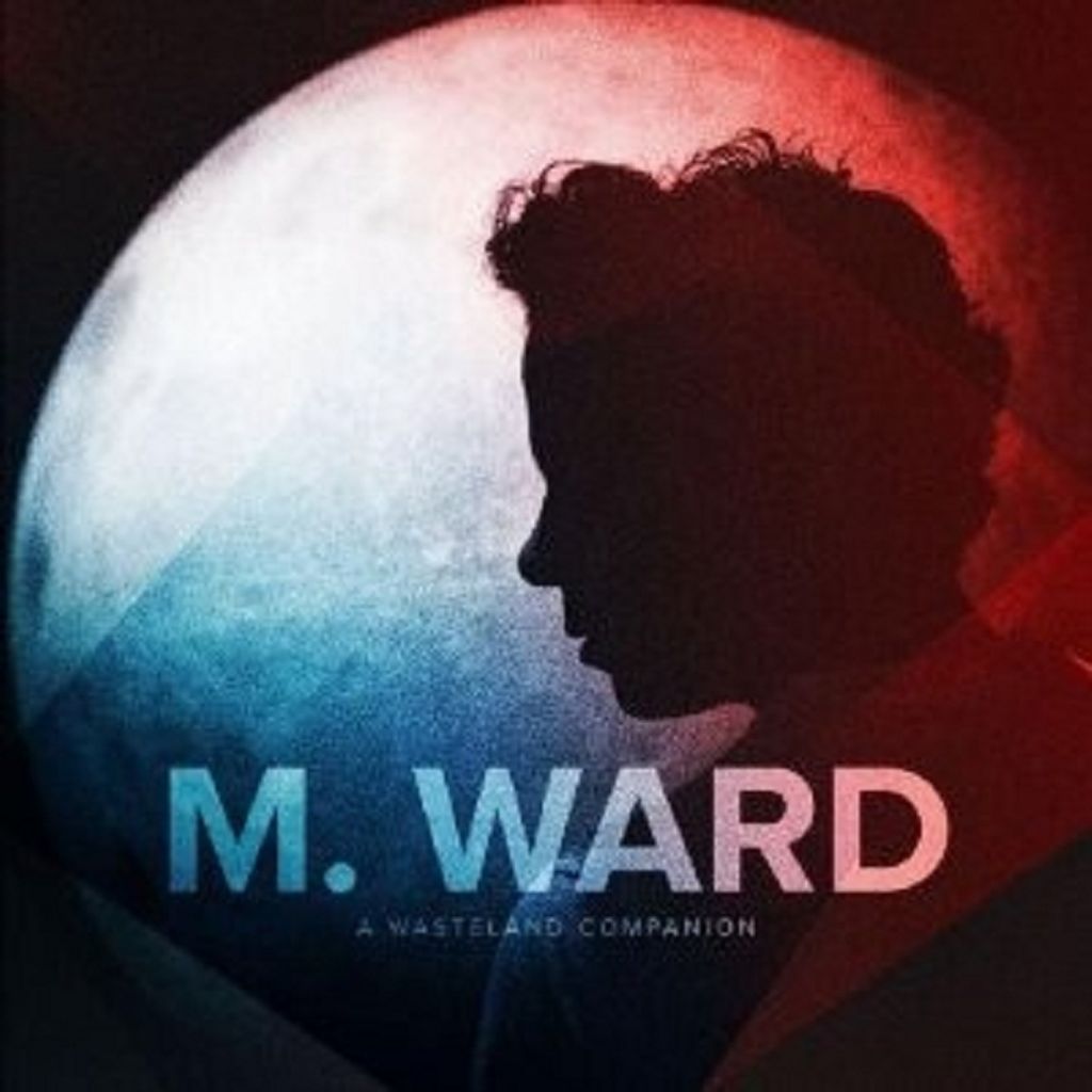 A Wasteland Companion - M.Ward