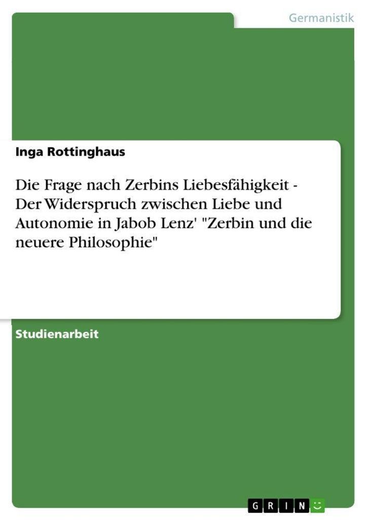 Die Frage nach Zerbins Liebesfähigkeit - Der Widerspruch zwischen Liebe und Autonomie in Jabob Lenz' "Zerbin und die neuere Philosophie"