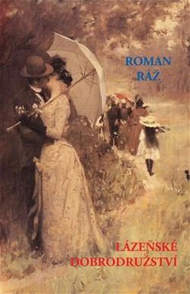 Roman Ráž Lázeňské dobrodružství Chronique Historique de 1900 à 1921