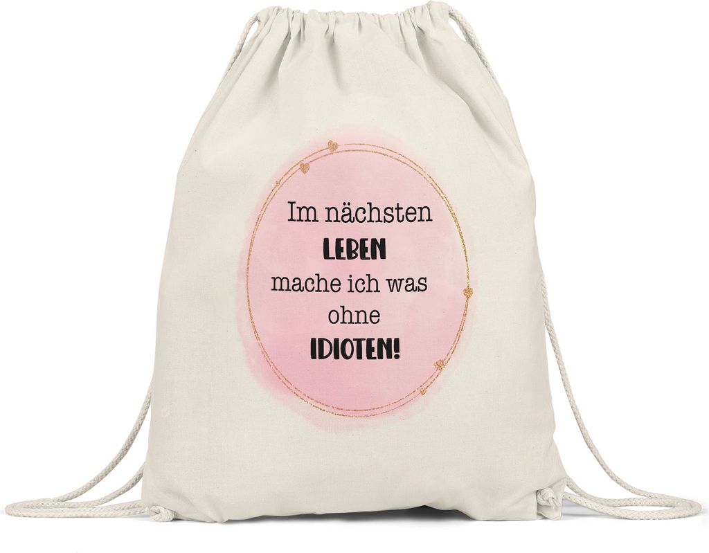 Im nächsten Leben mache ich etwas ohne Idioten Turnbeutel Lustig Büro Sarkasmus Mitarbeiterin Team Kollegin Abschied
