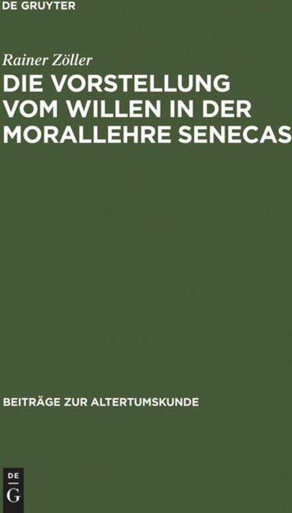 Die Vorstellung vom Willen in der Morallehre Senecas