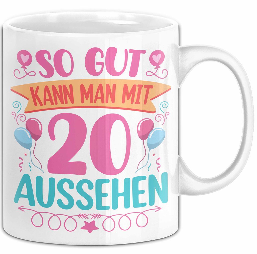 20er Geburtstag Tasse Geschenk Frauen So Gut Kann Man Mit 20 Aussehen Geschenkidee Geburtstag (Weiß)