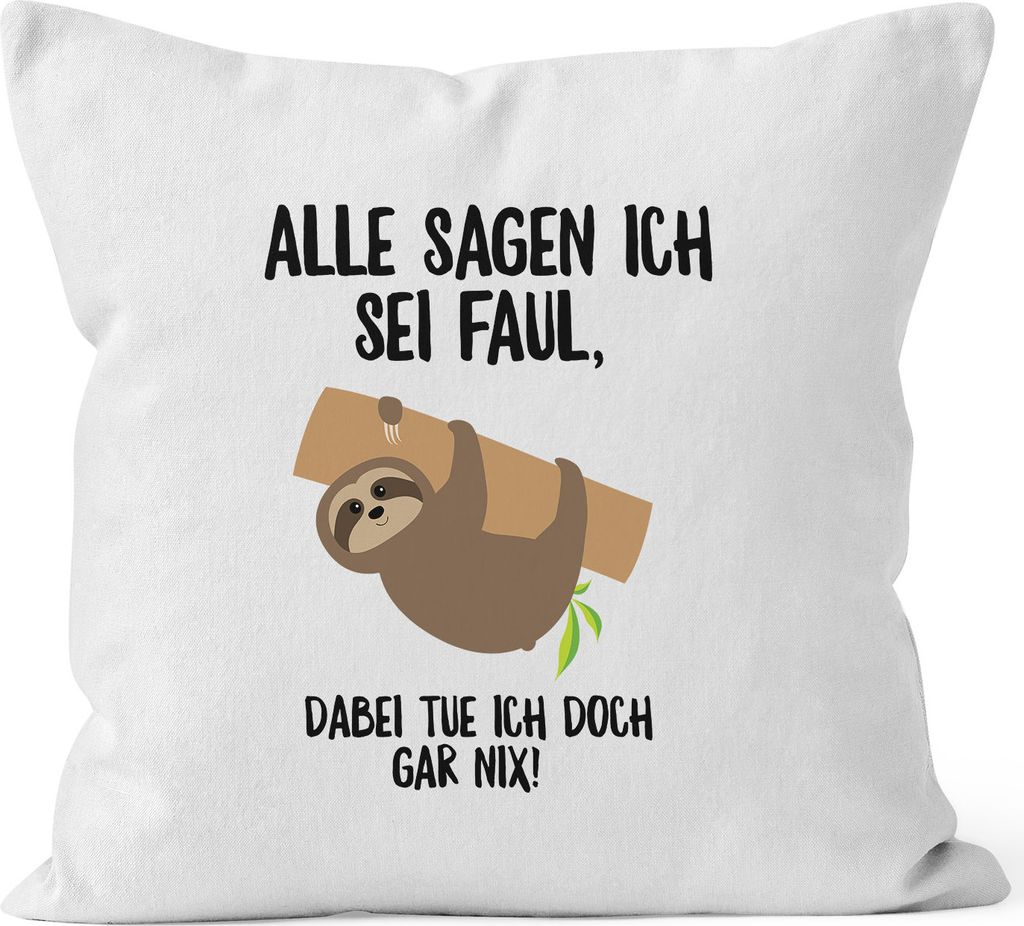 Kissen-Bezug mit Faultier Alle sagen ich sei faul, dabei tue ich doch gar nix! Kissen-Hülle Deko-Kissen 40x40 Baumwolle MoonWorks weiß unisize