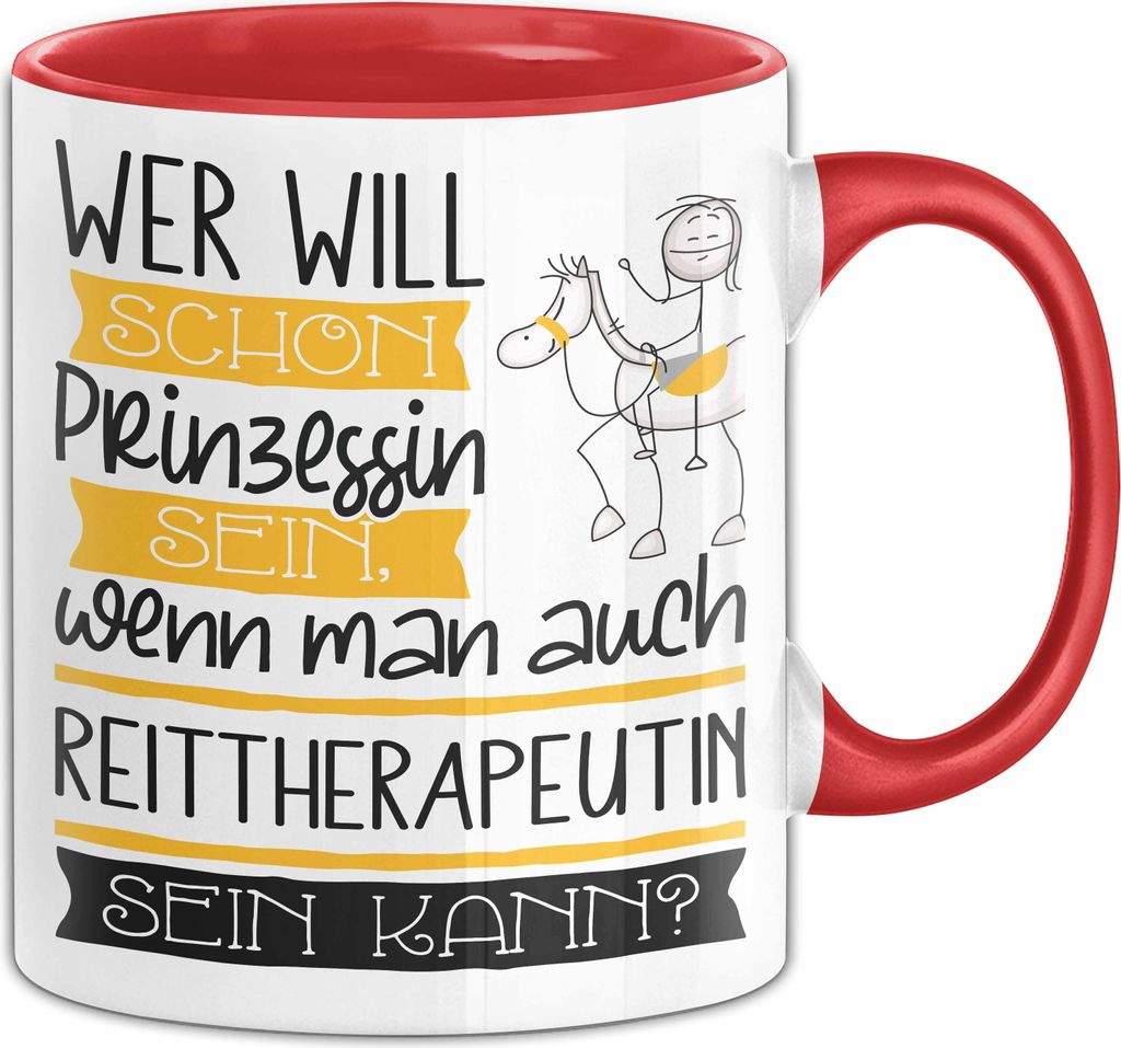 Reittherapeutin Tasse Geschenk Spruch Wer Will Schon Prinzessin Sein Wenn Man Auch Reittherapeutin Sein Kann (Rot)