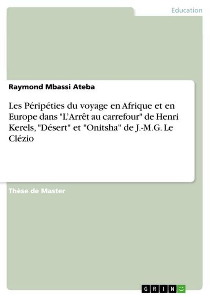 Les Péripéties du voyage en Afrique et en Europe dans \L'Arrêt au carrefour\" de Henri Kerels, \"Désert\" et \"Onitsha\" de J.-M.G. Le Clézio"