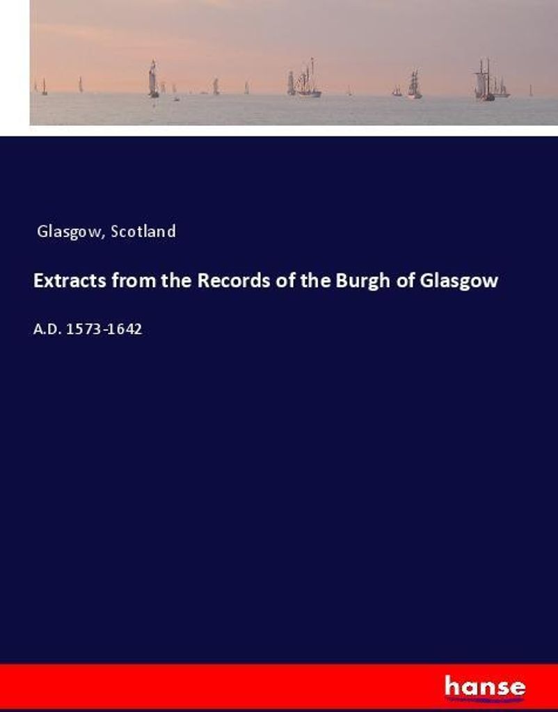 Extracts from the Records of the Burgh of Glasgow